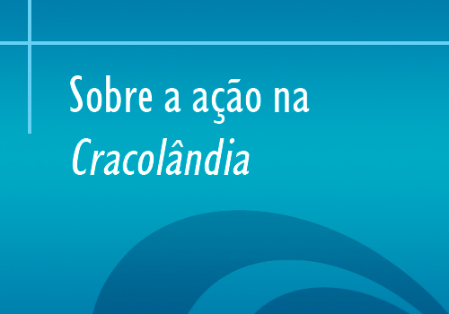 Sobre a ação na Cracolândia