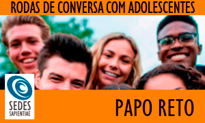 Rodas de Conversa com Adolescentes – PAPO RETO