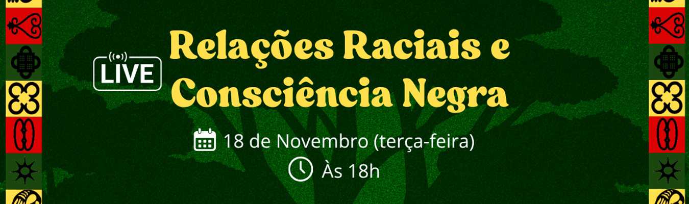 Relações Raciais e Consciência Negra