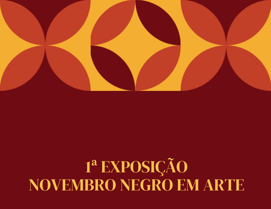 1ª EXPOSIÇÃO NOVEMBRO NEGRO EM ARTE