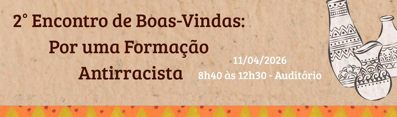 2º Encontro de Boas-Vindas: por uma formação antirracista