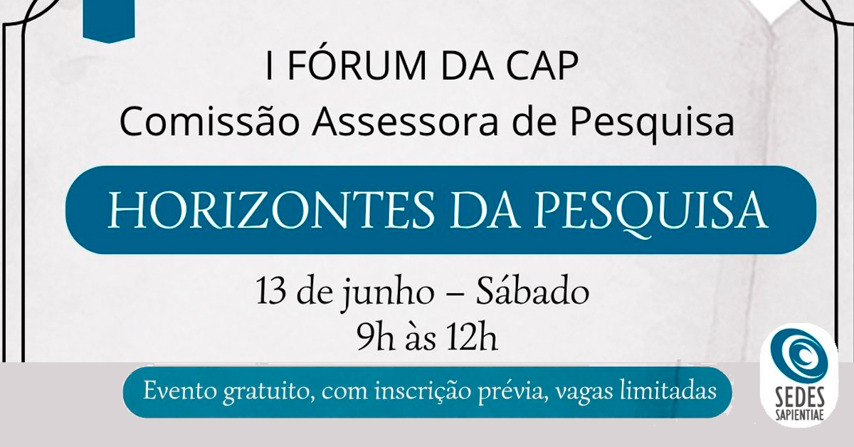I Fórum da CAP – Horizontes da Pesquisa
