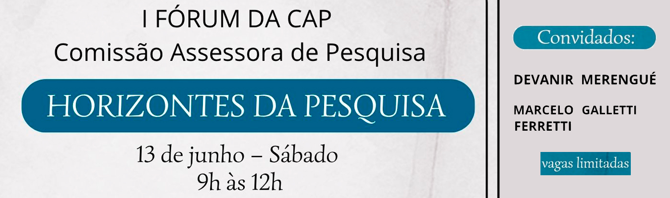 I Fórum da CAP – Horizontes da Pesquisa