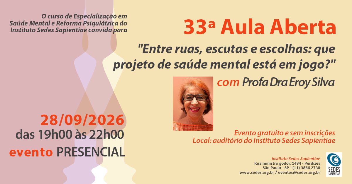 33ª Aula Aberta – Entre ruas, escutas e escolhas: que projeto de saúde mental está em jogo?