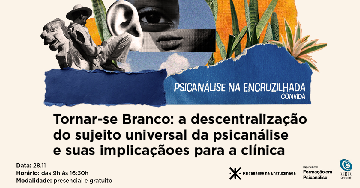 Tornar-se Branco: a descentralização do sujeito universal da psicanálise e suas implicações para a clínica