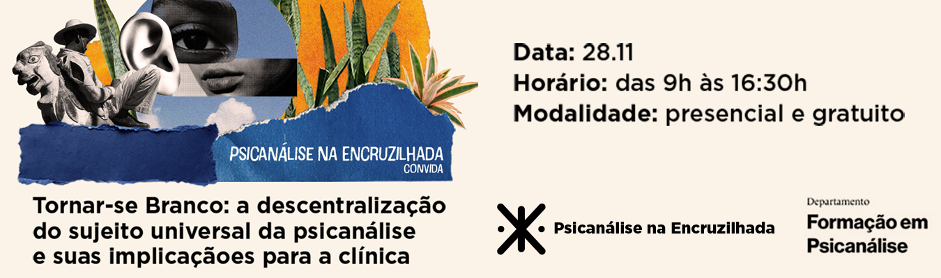 Tornar-se Branco: a descentralização do sujeito universal da psicanálise e suas implicações para a clínica